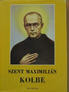 Jan Dobraczynski - Szent Maximilián Kolbe [antikvár]