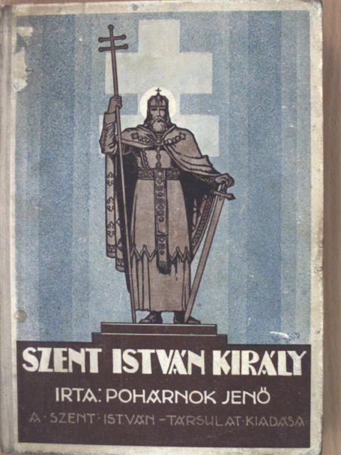 Pohárnok Jenő - Szent István király [antikvár]