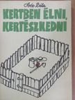 Soós Béla - Kertben élni, kertészkedni [antikvár]