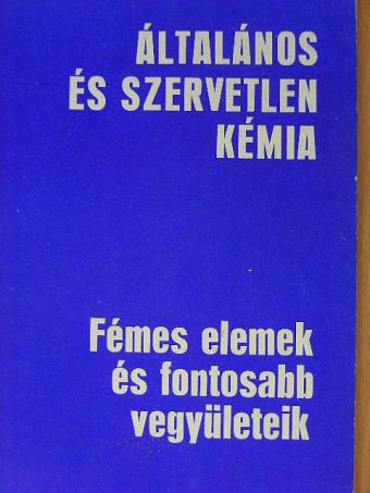 Dr. Győrbiró Károly - Fémes elemek és fontosabb vegyületeik [antikvár]