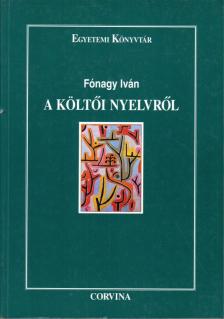 FÓNAGY IVÁN - A költői nyelvről [antikvár]