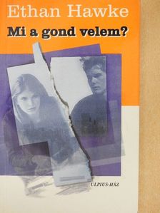 Ethan Hawke - Mi a gond velem? [antikvár]