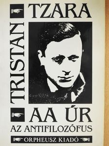 Tristan Tzara - AA úr az antifilozófus (dedikált példány) [antikvár]