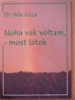 Dr. Hős Géza - Noha vak voltam, - most látok [antikvár]