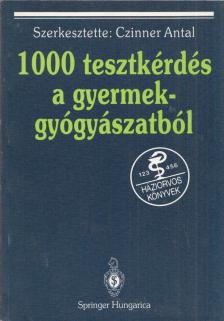 Czinner Antal - 1000 tesztkérdés a gyermekgyógyászatból [antikvár]