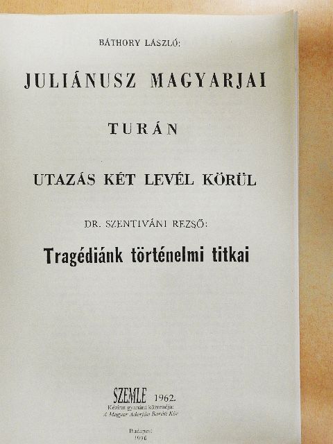 Báthory László - Juliánusz magyarjai/Turán/Utazás két levél körül/Tragédiánk történelmi titkai [antikvár]