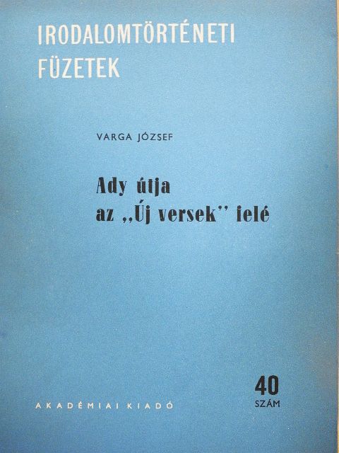 Varga József - Ady útja az "Új versek" felé [antikvár]