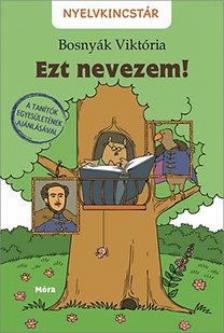 BOSNYÁK VIKTÓRIA - Ezt nevezem! - Nyelvkincstár-sorozat [antikvár]
