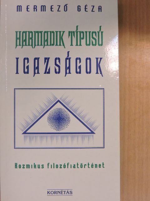 Mermező Géza - Harmadik típusú igazságok [antikvár]