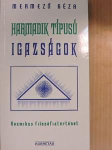Mermező Géza - Harmadik típusú igazságok [antikvár]