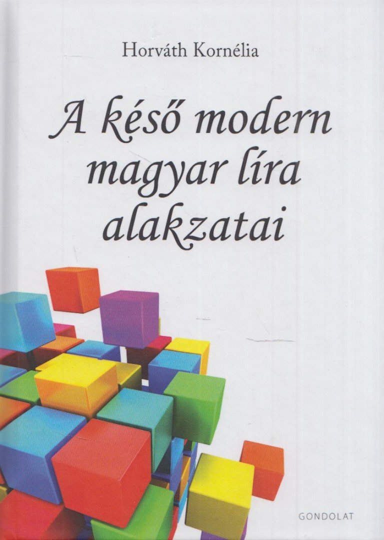 Horváth Kornélia - A késő modern magyar líra alakzatai [antikvár]