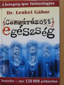 Dr. Lenkei Gábor - Cenzúrázott egészség [antikvár]