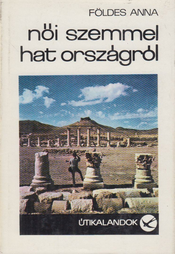 FÖLDES ANNA - Női szemmel hat országról [antikvár]