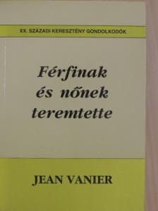 Jean Vanier - Férfinak és nőnek teremtette [antikvár]