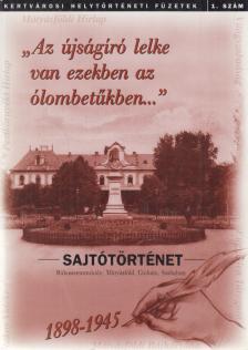 Benedek Ágnes - "Az újságíró lelke van ezekben az ólombetűkben..." [antikvár]