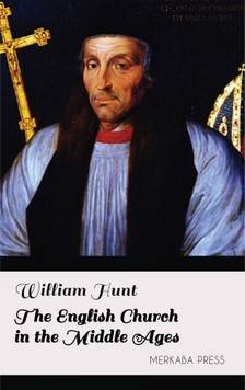 Hunt William - The English Church in the Middle Ages [eKönyv: epub, mobi]