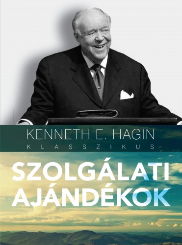 KENNETH E. HAGIN - Szolgálati ajándékok [eKönyv: epub, mobi]