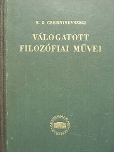 N. G. Csernisevszkij - N. G. Csernisevszkij válogatott filozófiai művei I. [antikvár]