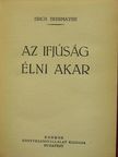 Erich Ebermayer - Az ifjúság élni akar [antikvár]