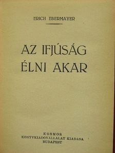 Erich Ebermayer - Az ifjúság élni akar [antikvár]