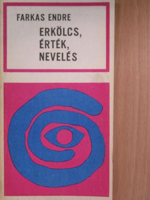 Farkas Endre - Erkölcs, érték, nevelés [antikvár]