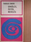 Farkas Endre - Erkölcs, érték, nevelés [antikvár]