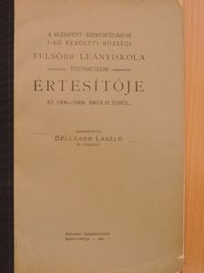 A Budapest Székesfővárosi I-ső Kerületi Községi Felsőbb Leányiskola tizenhetedik értesítője az 1908-1909. iskolai évről [antikvár]