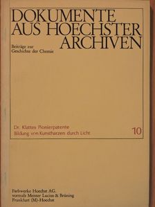Dr. Klattes Pionierpatente - Dokumente aus Hoechster Archiven 10. [antikvár]