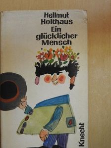 Hellmut Holthaus - Ein glücklicher Mensch [antikvár]