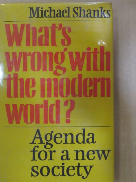 Michael Shanks - What's Wrong with the Modern World? [antikvár]