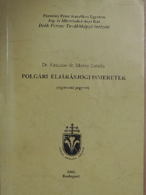 Dr. Kaszainé Dr. Mezey Katalin - Polgári eljárásjogi ismeretek [antikvár]
