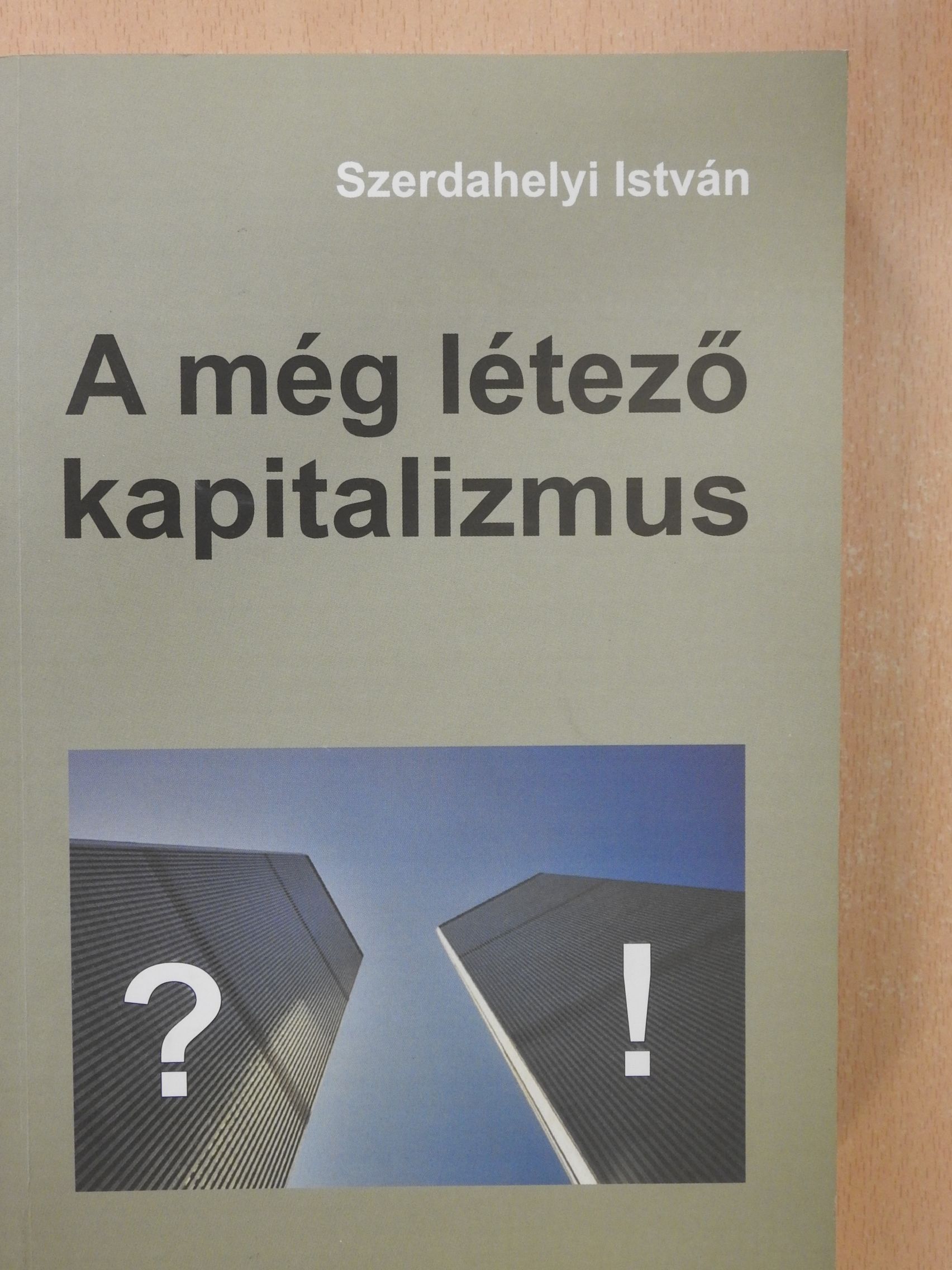 Szerdahelyi István - A még létező kapitalizmus (dedikált példány) [antikvár]