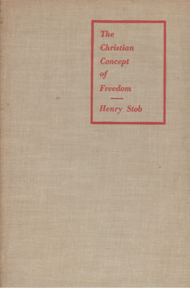 Henry Stob - The Christian Concept of Freedom [antikvár]