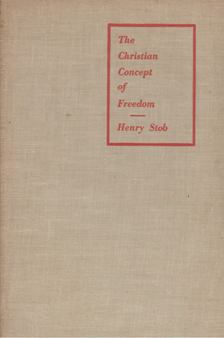 Henry Stob - The Christian Concept of Freedom [antikvár]