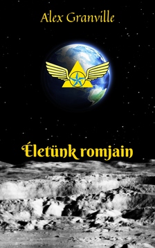 Granville Alex - Életünk romjain [eKönyv: epub, mobi]