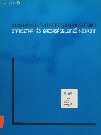 Kristóf Jenő - Mezőgazdasági és Élelmezésügyi Minisztérium Statisztikai és Gazdaságelemző Központ 1969/4. [antikvár]