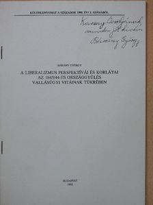 Bárány György - A liberalizmus perspektívái és korlátai az 1843/44-es országgyűlés vallásügyi vitáinak tükrében (dedikált példány) [antikvár]