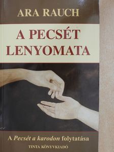Ara Rauch - A pecsét lenyomata (dedikált példány) [antikvár]