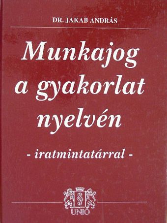 Dr. Fekete Zsuzsanna - Munkajog a gyakorlat nyelvén [antikvár]