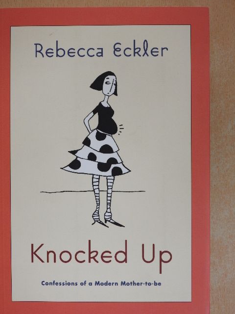 Rebecca Eckler - Knocked Up [antikvár]