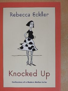 Rebecca Eckler - Knocked Up [antikvár]