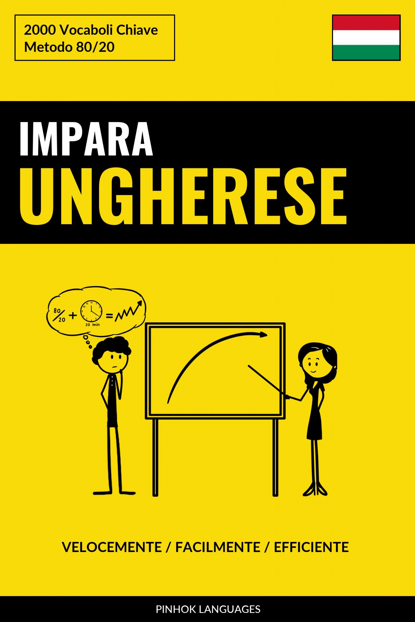 Languages Pinhok - Impara l'Ungherese - Velocemente / Facilmente / Efficiente [eKönyv: epub, mobi]