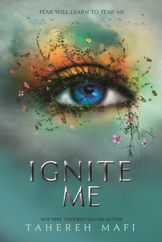 TAHEREM MAFI - Ignite ​Me (Shatter Me 3.)