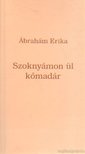 Ábrahám Erika - Szoknyámon ül kőmadár [antikvár]