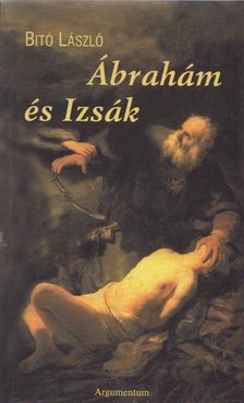 Bitó László - Ábrahám és Izsák (dedikált, aláírt) [antikvár]