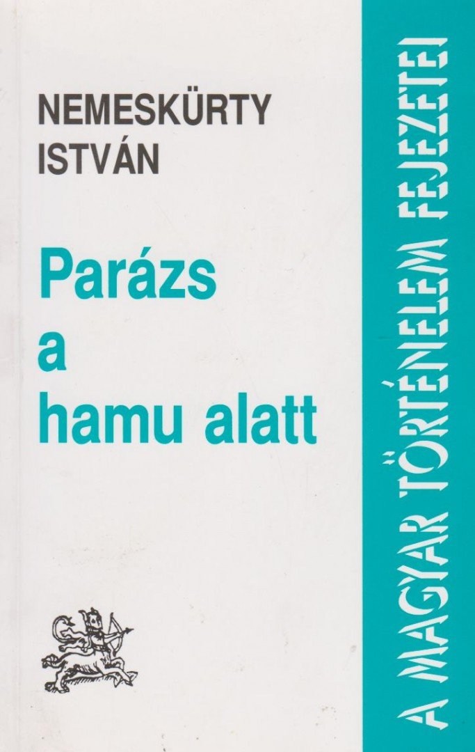 NEMESKÜRTY ISTVÁN - Parázs a hamu alatt [antikvár]
