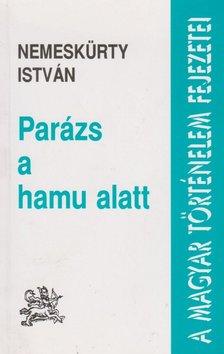 NEMESKÜRTY ISTVÁN - Parázs a hamu alatt [antikvár]