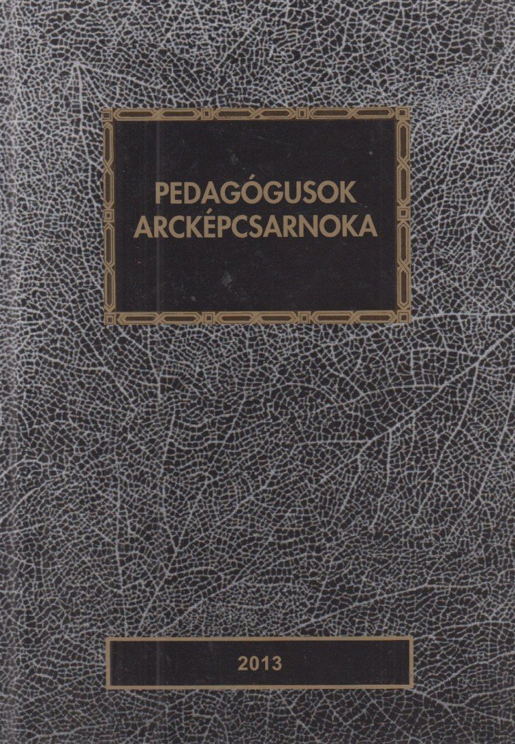 Nyirkos Tibor - Pedagógusok arcképcsarnoka 2013 [antikvár]