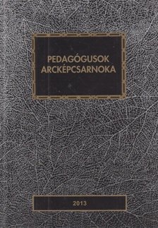 Nyirkos Tibor - Pedagógusok arcképcsarnoka 2013 [antikvár]