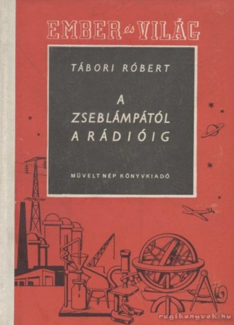 TÁBORI RÓBERT - A zseblámpától a rádióig [antikvár]